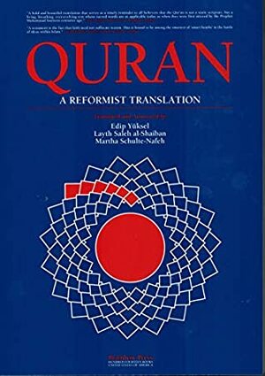 Quran: a Reformist Translation: A book betrayed by Muslims by Edip Yuksel, Layth Saleh al-Shaiban, Martha Schulte-Nafeh