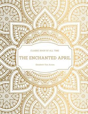 The Enchanted April by Elizabeth von Arnim