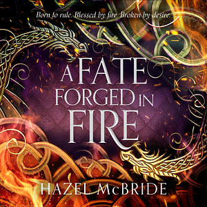 A Fate Forged in Fire by Hazel McBride