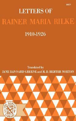 Letters of Rainer Maria Rilke, 1910-1926 by Jane Bannard Greene, Rainer Maria Rilke, Mary Dows Herter Norton