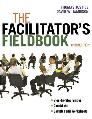 The Facilitator's Fieldbook by David Jamieson, Tom Justice