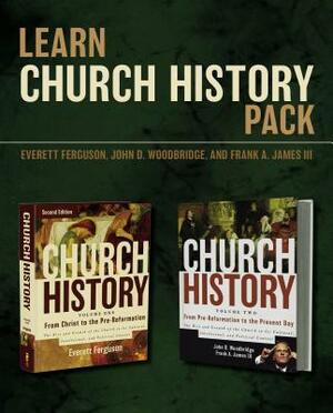 Learn Church History Pack: From Christ to the Present Day by John D. Woodbridge, Everett Ferguson, Frank A. James III