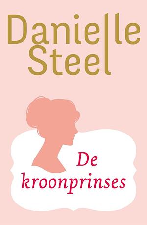 De kroonprinses by Danielle Steel