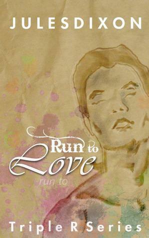 Run to Love: Triple R Series #1 by Jules Dixon, Jules Dixon