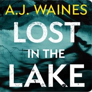 Lost in the Lake by A.J. Waines