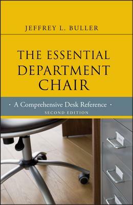 The Essential Department Chair: A Comprehensive Desk Reference by Jeffrey L. Buller