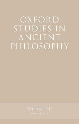 Oxford Studies in Ancient Philosophy, Volume 52 by 