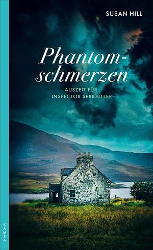 Phantomschmerzen: Auszeit für Inspector Serrailler; Kriminalroman by Susan Hill
