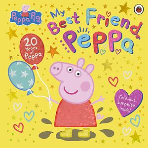 My Best Friend Peppa: 20th Anniversary Picture Book by Peppa Pig