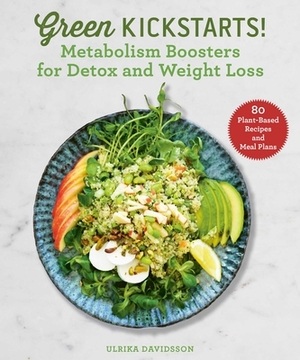 Green Kickstarts!: Metabolism Boosters for Detox and Weight Loss by Ulrika Davidsson