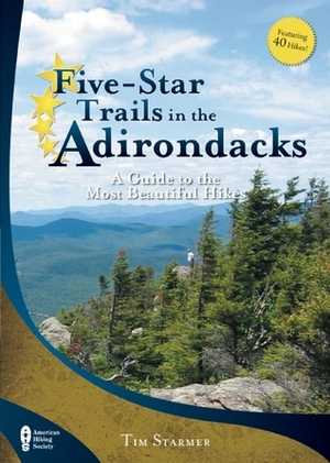 Five-Star Trails in the Adirondacks: A Guide to the Most Beautiful Hikes by Timothy Starmer