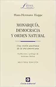 Monarquía, democracia y orden natural: Una visión austriaca de la era americana by Jesús Huerta de Soto, Hans-Hermann Hoppe