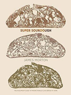 Super Sourdough by James Morton