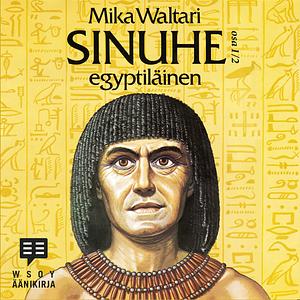 Sinuhe egyptiläinen by Mika Waltari