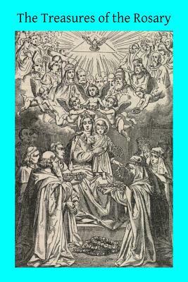 The Treasures of the Rosary by Charles Hyacinth McKenna