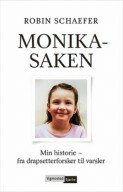 Monika-saken: Min historie – fra drapsetterforsker til varsler by Robin Schaefer