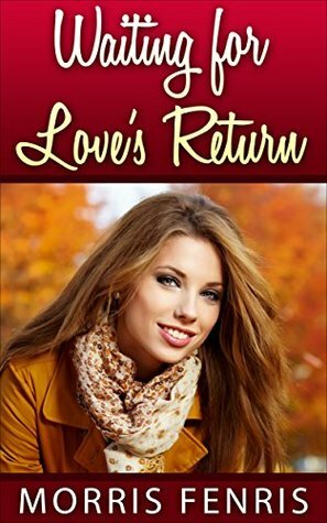 Waiting for Love's Return by Morris Fenris