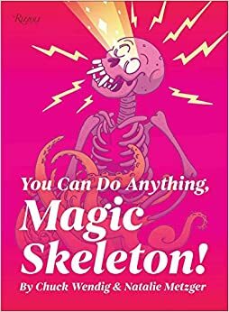 You Can Do Anything, Magic Skeleton by Chuck Wendig