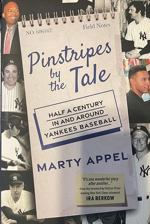 Pinstripes by the Tale: Half a Century in and Around Yankees Baseball by Marty Appel