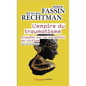 L'empire du traumatisme by Richard Rechtman, Didier Fassin