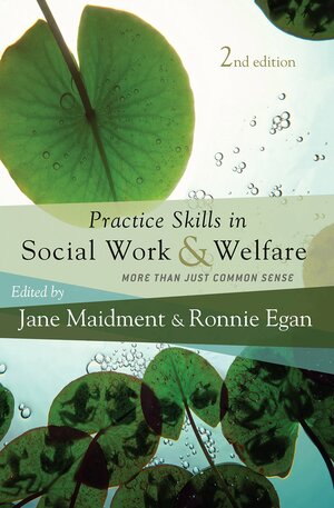 Practice Skills in Social Work and Welfare: More Than Just Common Sense by Jane Maidment, Ronnie Egan