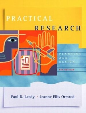 Practical Research: Planning and Design by Jeanne Ellis Ormrod, Paul D. Leedy