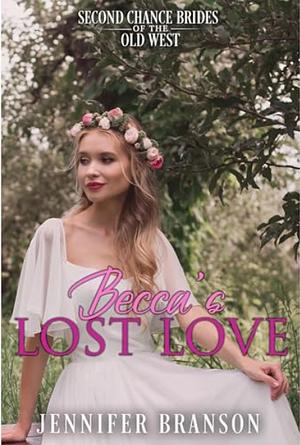 Becca's Lost Love by Jennifer Branson