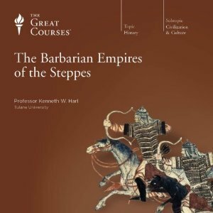 The Barbarian Empires of the Steppes by Kenneth W. Harl