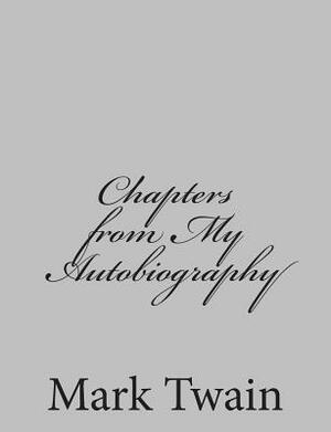 Chapters from My Autobiography by Mark Twain