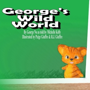 George's Wild World by Michelle Kelly