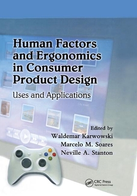 Human Factors and Ergonomics in Consumer Product Design: Uses and Applications by 