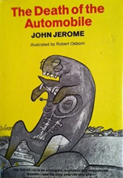 The Death of the Automobile: The Fatal Effect of the Golden Era, 1955-1970 by John Jerome