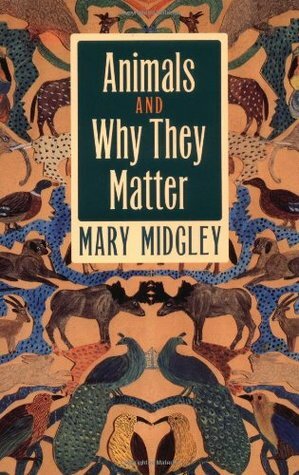 Animals and Why They Matter by Mary Midgley