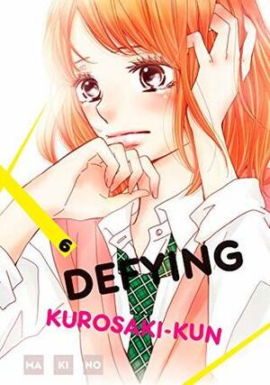Defying Kurosaki-kun, Vol. 6 by Makino