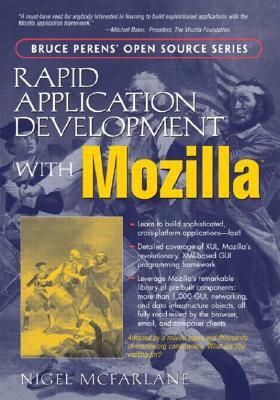 Rapid Application Development with Mozilla by Nigel McFarlane