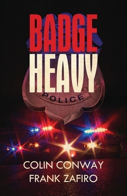 Badge Heavy by Colin Conway, Frank Zafiro