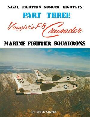 Vought's F-8 Crusader - Part 3 by Steve Ginter