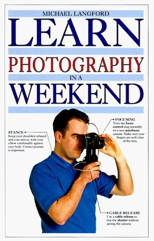 Learn Photography in a Weekend (Learn in a Weekend Series) by Michael Langford