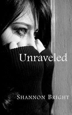 Unraveled by Shannon Bright