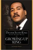 Growing Up King: An Intimate Memoir by Dexter Scott King