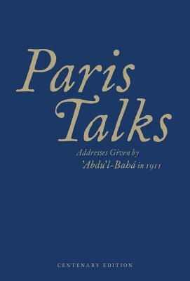 Paris Talks: Addresses Given by 'abdu'l-Baha in 1911 by Abdu'l-Baha