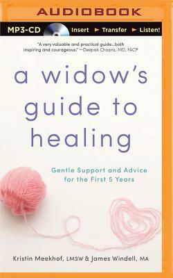 A Widow's Guide to Healing: Gentle Support and Advice for the First 5 Years by James Windell, Kristin Meekhof
