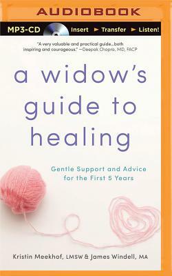 A Widow's Guide to Healing: Gentle Support and Advice for the First 5 Years by Kristin Meekhof, James Windell