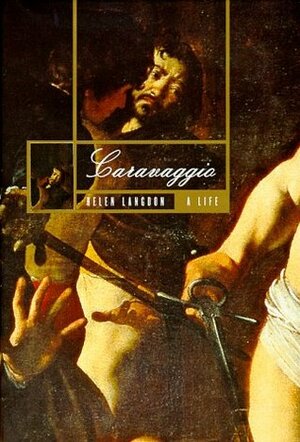 Caravaggio: A Life by Helen Langdon