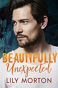 Beautifully Unexpected by Lily Morton