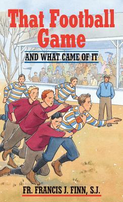 That Football Game: And What Came of It by Francis J. Finn