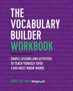 The Vocabulary Builder Workbook: Simple Lessons and Activities to Teach Yourself Over 1,400 Must-Know Words by Chris Lele