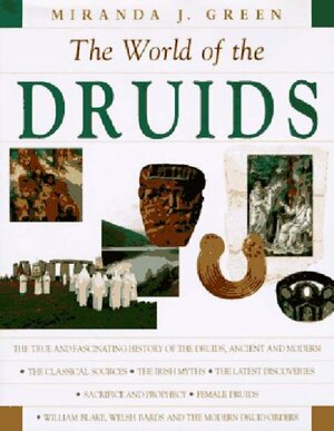 Exploring the World of the Druids by Miranda Aldhouse-Green