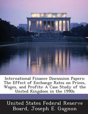 International Finance Discussion Papers: The Effect of Exchange Rates on Prices, Wages, and Profits: A Case Study of the United Kingdom in the 1990s by Joseph E. Gagnon