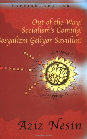 Out of the Way! Socialism's Coming!/Sosyalizm Geliyor Savulun by Aziz Nesin